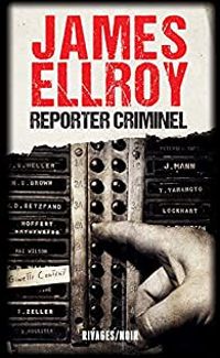 James Ellroy - Reporter criminel