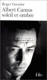 Couverture du livre Albert Camus soleil et ombre - Roger Grenier