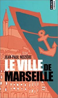 Jean Paul Noziere - Le Ville de Marseille