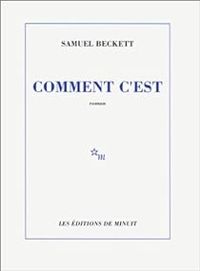 Samuel Beckett - Comment c'est