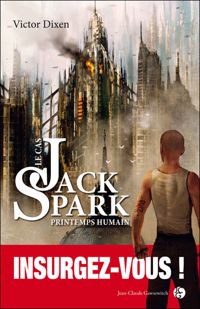 Victor Dixen - Le cas Jack Spark-Printemps humain