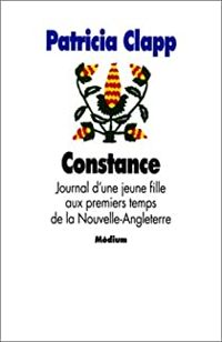 Couverture du livre Constance. Journal d'une jeune fille aux premiers temps de la Nouvelle - Patricia Clapp