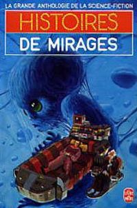 Couverture du livre Histoires de mirages - Jacques Goimard - Demetre Ioakimidis - Anthologie De La Science Fiction