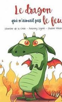 Severine De La Croix - Pauline Roland - Le dragon qui n'aimait pas le feu