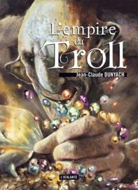 Jean Claude Dunyach - L'empire du troll