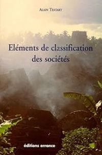 Alain Testart - Eléments de classification des sociétés