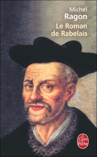 Michel Ragon - Le Roman de Rabelais 