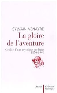 Couverture du livre La gloire de l'aventure - Sylvain Venayre