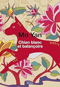 Mo Yan - Chien blanc et balançoire