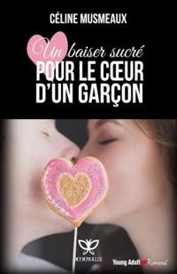 Celine Musmeaux - Un baiser sucré pour le coeur d’un garçon