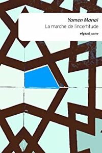 Yamen Manai - La marche de l’incertitude
