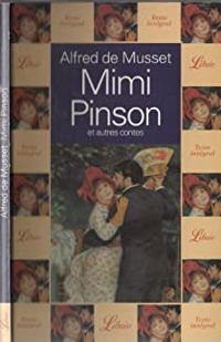 Alfred De Musset - Mimi Pinson et Autres Contes