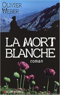 Olivier Weber - La mort blanche