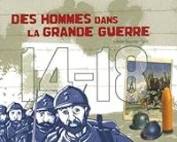 Isabelle Bournier - Des hommes dans la Grande Guerre 14-18