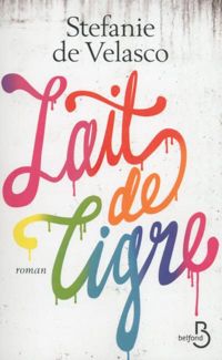 Couverture du livre Lait de tigre - Stefanie De Velasco