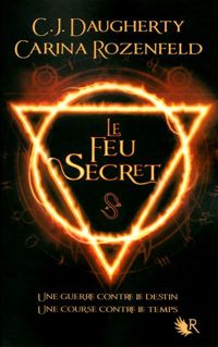 Couverture du livre Le Feu secret - Tome 1  - Carina Rozenfeld - Cj Daugherty