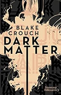 Blake Crouch - Dark Matter