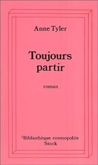 Anne Tyler - Toujours partir