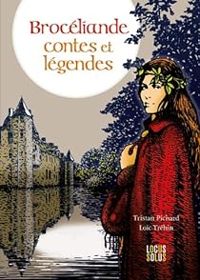 Tristan Pichard - Brocéliande, Contes et Légendes