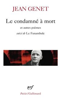 Jean Genet - Le Condamné à mort et autres poèmes