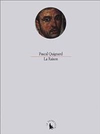 Pascal Quignard - La raison