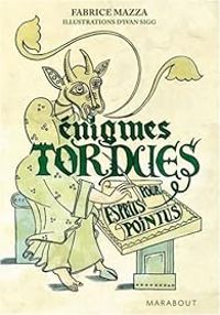 Fabrice Mazza - Enigmes tordues pour esprits pointus