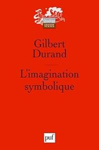 Gilbert Durand -  Quadrige - L'Imagination symbolique