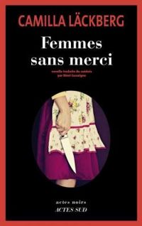 Camilla Lckberg - Femmes sans merci