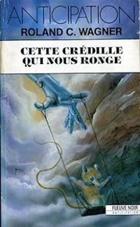 Couverture du livre Cette crédille qui nous ronge - Roland C Wagner