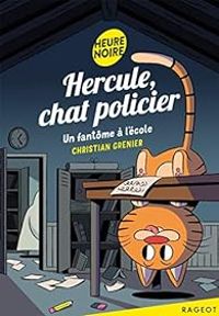 Christian Grenier - Hercule, chat policier : Un fantôme à l'école