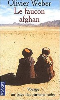 Couverture du livre Le faucon afghan - Olivier Weber