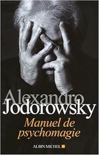 Alejandro Jodorowsky - Manuel de psychomagie