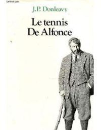 Couverture du livre Le tennis De Alfonce - James Patrick Donleavy