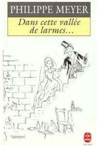 Couverture du livre Dans cette vallée de larmes... - Philippe Meyer