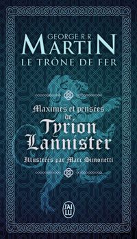 Couverture du livre Le Trône de Fer. Maximes et pensées de Tyrion Lannister - George Rr Martin