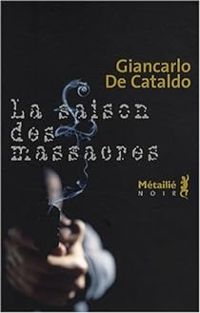 Giancarlo De Cataldo - La saison des massacres