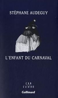 Couverture du livre L'enfant du carnaval - Stephane Audeguy