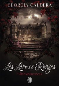 Georgia Caldera - Les Larmes rouges (Tome 1) - Réminiscences