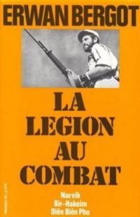 Couverture du livre La légion au combat - Erwan Bergot