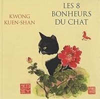 Couverture du livre Les 8 bonheurs du chat - Kwong Kuen Shan