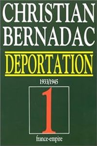 Christian Bernadac - Déportation