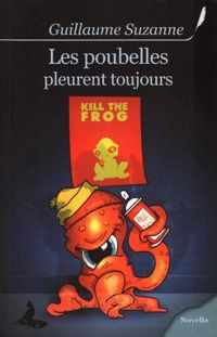 Guillaume Suzanne - Les poubelles pleurent toujours