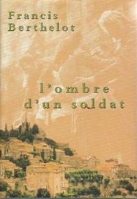 Couverture du livre L'ombre d'un soldat - Francis Berthelot