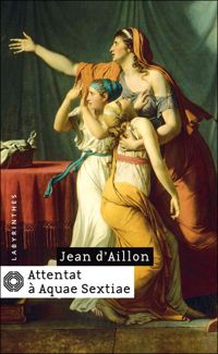 Jean D' Aillon - Attentat à Aquae Sextiae