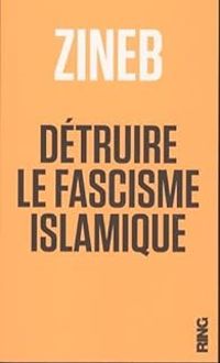 Zineb El Rhazoui - Détruire le fascisme Islamique