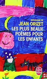 Jean Orizet - Les plus beaux poèmes pour les enfants
