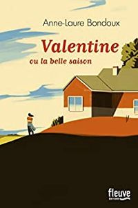 Couverture du livre Valentine ou la belle saison - Anne Laure Bondoux