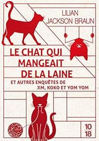 Lilian Jackson Braun - Le chat qui mangeait de la laine et autres enquêtes de Jim