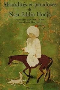 Jean Louis Maunoury - Absurdités et paradoxes de Nasr Eddin Hodja