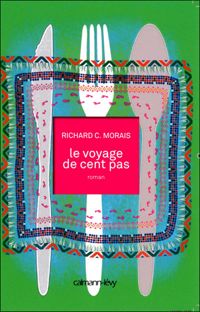 Richard C. Morais - Le Voyage de Cent pas